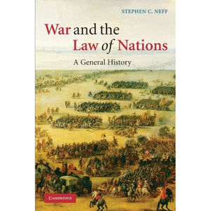 War and the Law of Nations: A General History (Information Technology & Law S)