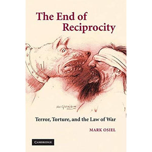 The End of Reciprocity: Terror, Torture, and the Law of War