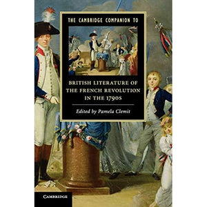 The Cambridge Companion to British Literature of the French Revolution in the 1790s (Cambridge Companions to Literature)