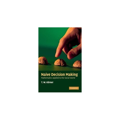 Naive Decision Making: Mathematics Applied to the Social World