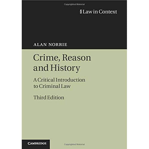 Crime, Reason and History: A Critical Introduction To Criminal Law (Law in Context)