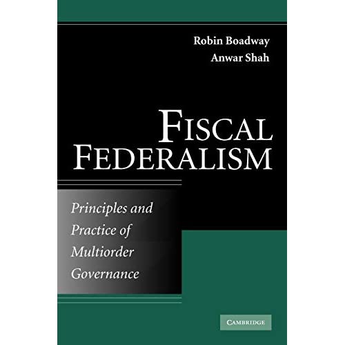 Fiscal Federalism: Principles and Practice of Multiorder Governance