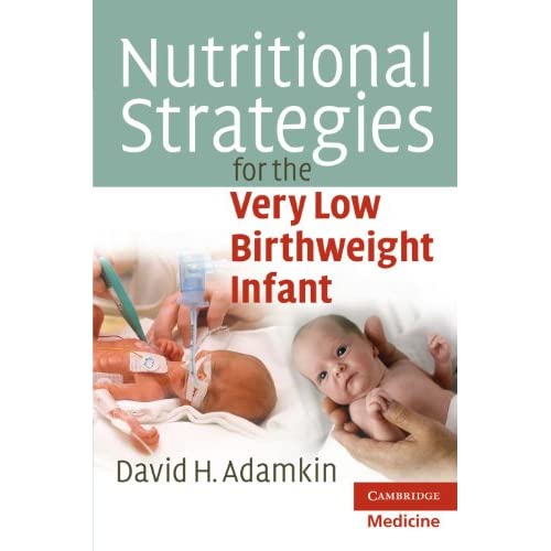 Nutritional Strategies for the Very Low Birthweight Infant (Cambridge Medicine (Paperback))