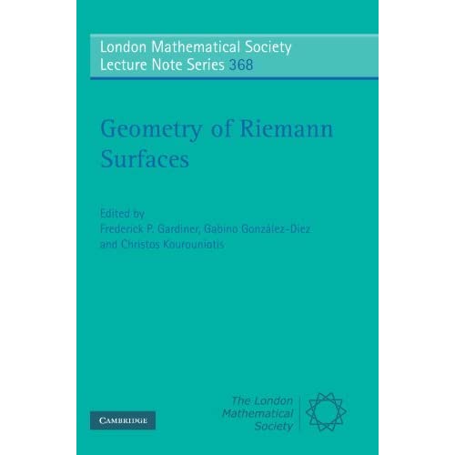 Geometry of Riemann Surfaces: Proceedings of the Anogia Conference to Celebrate the 65th Birthday of William J. Harvey: 368 (London Mathematical Society Lecture Note Series, Series Number 368)