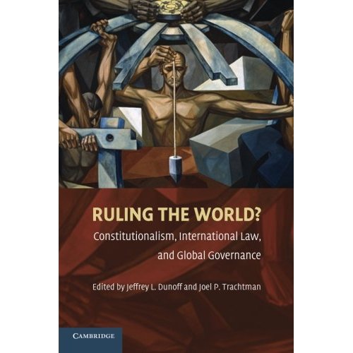 Ruling the World?: Constitutionalism, International Law, and Global Governance