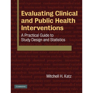 Evaluating Clinical and Public Health Interventions: A Practical Guide to Study Design and Statistics