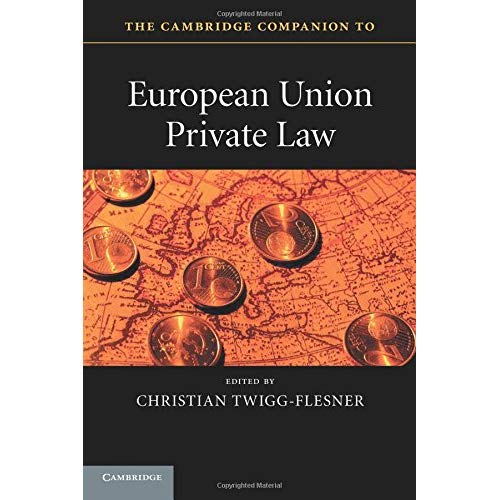 The Cambridge Companion to European Union Private Law (Cambridge Companions to Law)