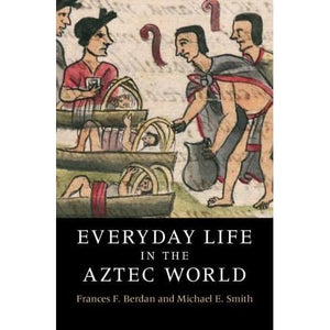 Everyday Life in the Aztec World