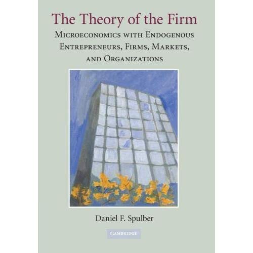 The Theory of the Firm: Microeconomics with Endogenous Entrepreneurs, Firms, Markets, and Organizations