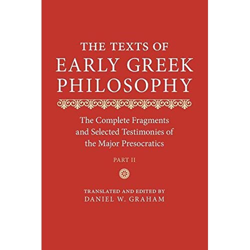 Texts of Early Greek Philosophy : The Complete Fragments and Selected Testimonies of the Major Presocratics