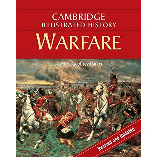 The Cambridge Illustrated History of Warfare: The Triumph of the West (Cambridge Illustrated Histories)
