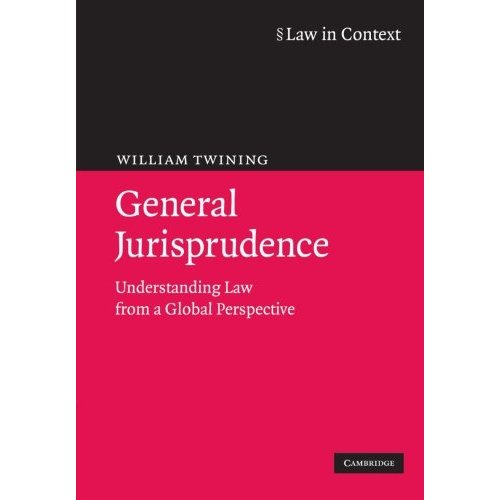 General Jurisprudence: Understanding Law From A Global Perspective (Law in Context)