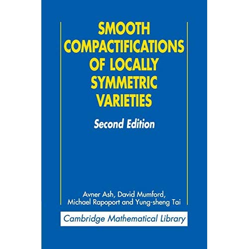 Smooth Compactifications of Locally Symmetric Varieties (Cambridge Mathematical Library)
