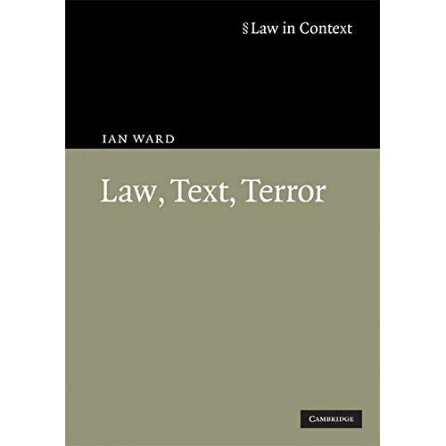 Law, Text, Terror (Law in Context)