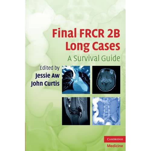 Final FRCR 2B Long Cases: A Survival Guide (Cambridge Medicine (Paperback))