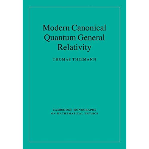 Modern Canonical Quantum General Relativity (Cambridge Monographs on Mathematical Physics)
