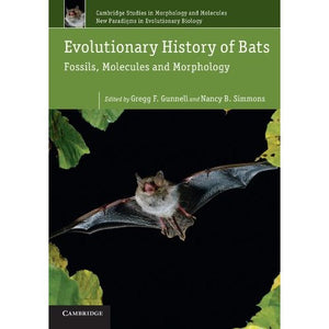 Evolutionary History of Bats: Fossils, Molecules and Morphology: 2 (Cambridge Studies in Morphology and Molecules: New Paradigms in Evolutionary Bio, Series Number 2)