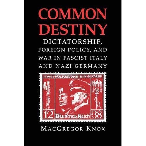 Common Destiny: Dictatorship, Foreign Policy, and War in Fascist Italy and Nazi Germany