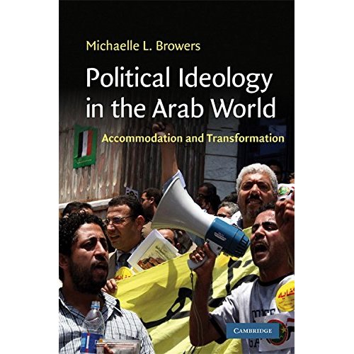Political Ideology in the Arab World: Accommodation and Transformation: 31 (Cambridge Middle East Studies, Series Number 31)