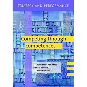 Strategy and Performance: Competing through Competences