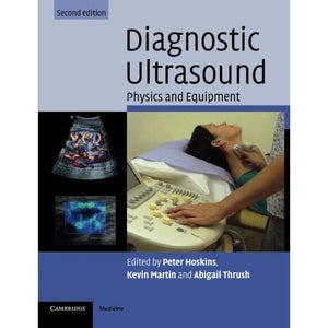 Diagnostic Ultrasound: Physics And Equipment (Cambridge Medicine (Paperback))