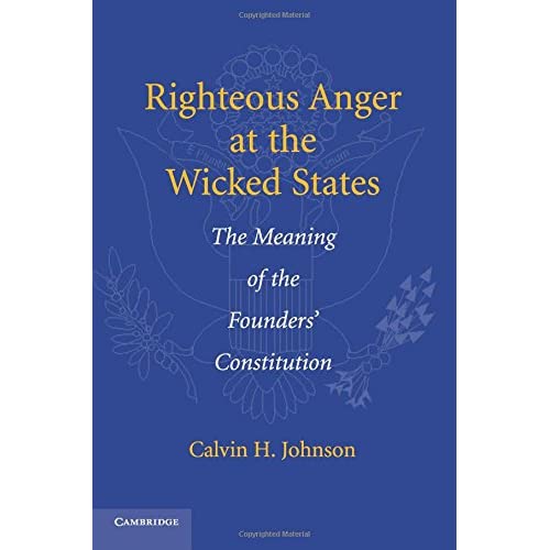 Righteous Anger at the Wicked States: The Meaning of the Founders' Constitution