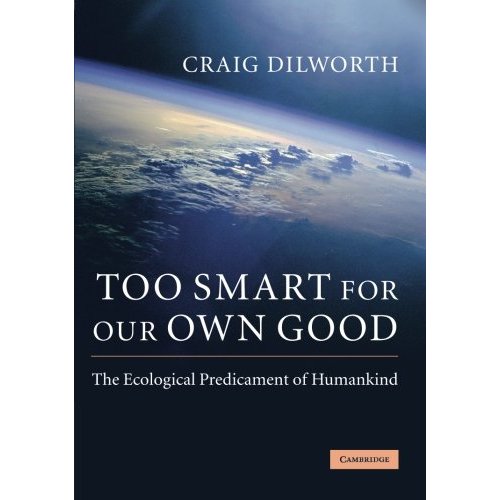 Too Smart for our Own Good: The Ecological Predicament of Humankind