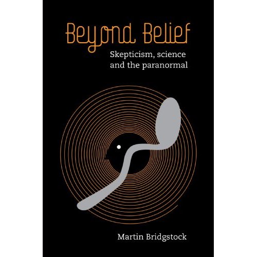 Beyond Belief: Skepticism, Science and the Paranormal