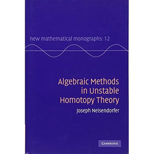 Algebraic Methods in Unstable Homotopy Theory: 12 (New Mathematical Monographs, Series Number 12)