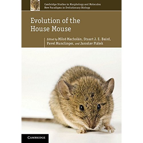 Evolution of the House Mouse: 3 (Cambridge Studies in Morphology and Molecules: New Paradigms in Evolutionary Bio, Series Number 3)