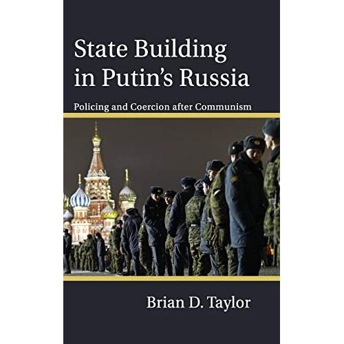 State Building in Putin’s Russia: Policing and Coercion after Communism