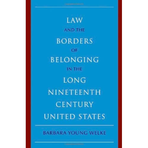 Law and the Borders of Belonging in the Long Nineteenth Century United States (New Histories of American Law)