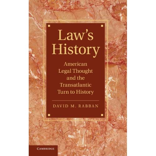 Law’s History: American Legal Thought and the Transatlantic Turn to History (Cambridge Historical Studies in American Law and Society)