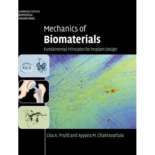 Mechanics of Biomaterials: Fundamental Principles for Implant Design (Cambridge Texts in Biomedical Engineering)