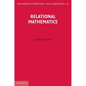 Relational Mathematics: 132 (Encyclopedia of Mathematics and its Applications, Series Number 132)