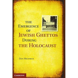 The Emergence of Jewish Ghettos during the Holocaust