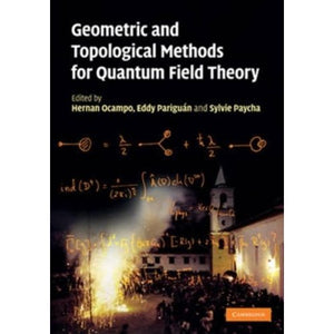 Geometric and Topological Methods for Quantum Field Theory