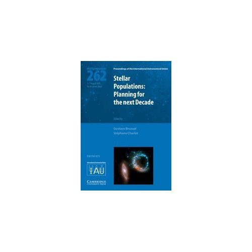 Stellar Populations (IAU S262): Planning for the Next Decade (Proceedings of the International Astronomical Union Symposia and Colloquia)