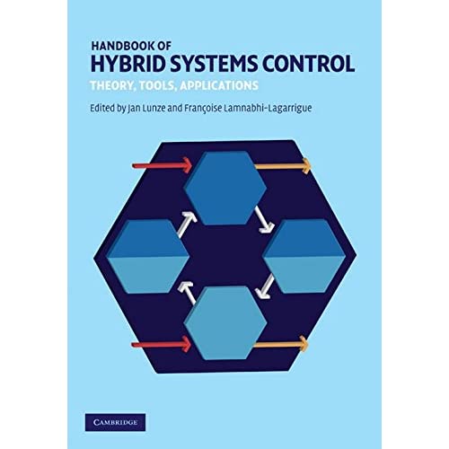 Handbook of Hybrid Systems Control: Theory, Tools, Applications