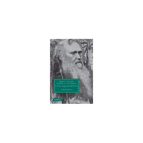 Darwin and the Memory of the Human: Evolution, Savages, and South America (Cambridge Studies in Nineteenth-Century Literature and Culture)