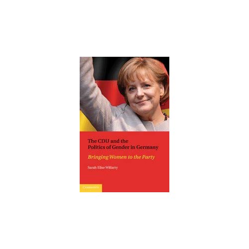 The CDU and the Politics of Gender in Germany: Bringing Women to the Party