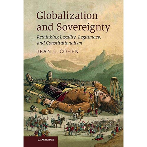 Globalization and Sovereignty: Rethinking Legality, Legitimacy, and Constitutionalism