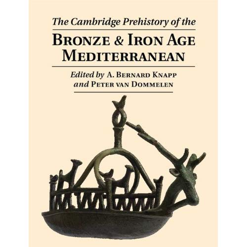 The Cambridge Prehistory of the Bronze and Iron Age Mediterranean