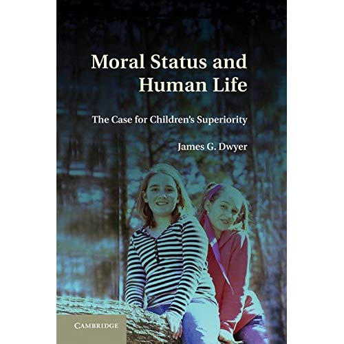 Moral Status and Human Life: The Case for Children's Superiority
