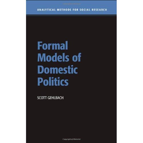 Formal Models of Domestic Politics (Analytical Methods for Social Research)