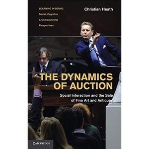 The Dynamics of Auction: Social Interaction and the Sale of Fine Art and Antiques (Learning in Doing: Social, Cognitive and Computational Perspectives)