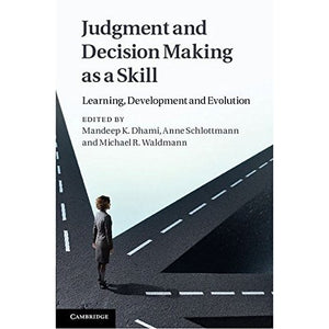 Judgment and Decision Making as a Skill: Learning, Development and Evolution