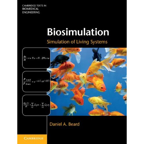 Biosimulation: Simulation of Living Systems (Cambridge Texts in Biomedical Engineering)