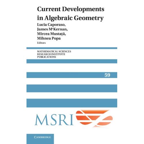 Current Developments in Algebraic Geometry (Mathematical Sciences Research Institute Publications)