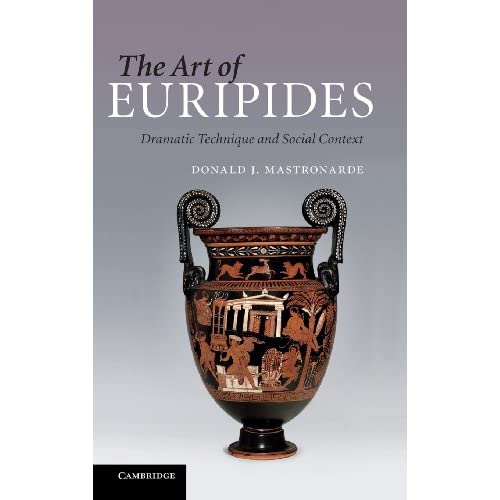 The Art of Euripides: Dramatic Technique and Social Context